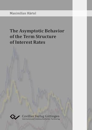 Bild des Verkufers fr The Asymptotic Behavior of the Term Structure of Interest Rates zum Verkauf von AHA-BUCH GmbH
