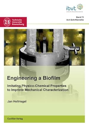 Seller image for Engineering a Biofilm : Imitating Physico-Chemical Properties to Improve Mechanical Characterization for sale by AHA-BUCH GmbH