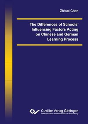 Immagine del venditore per The Differences of Schools Influencing Factors Acting on Chinese and German Learning Process venduto da AHA-BUCH GmbH