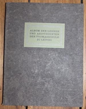 Seller image for Die Lehrer der Thomasschule zu Leipzig 1832-1912. Die Abiturienten der Thomasschule zu Leipzig 1845-1912. for sale by Antiquariat im OPUS, Silvia Morch-Israel