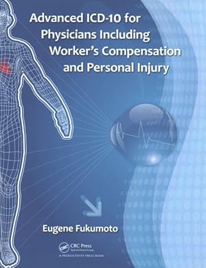 Imagen del vendedor de Advanced ICD-10 for Physicians Including Worker?s Compensation and Personal Injury a la venta por GreatBookPrices