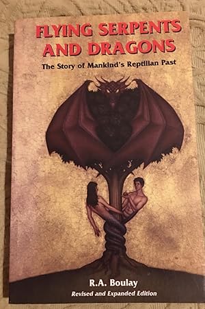 Seller image for Flying Serpents and Dragons: The Story of Mankind's Reptillian Past for sale by Bristlecone Books  RMABA