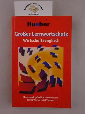 Seller image for Groer Lernwortschatz Wirtschaftsenglisch : 10000 Wrter zu 80 Themen. for sale by Chiemgauer Internet Antiquariat GbR