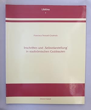 Inschriften und 'Selbstdarstellung' in stadtrömischen Grabbauten (=Libitina, 2).