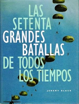 Seller image for Las setenta grandes batallas de todos los tiempos for sale by LIBRERA LAS HOJAS