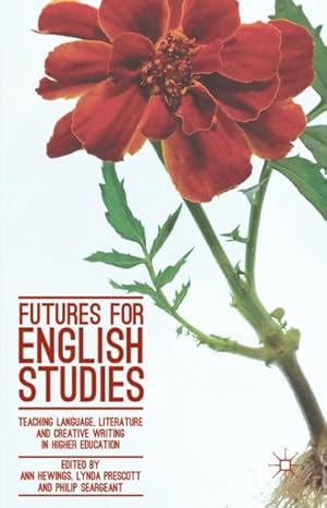 Immagine del venditore per Futures for English Studies : Teaching Language, Literature and Creative Writing in Higher Education venduto da GreatBookPrices