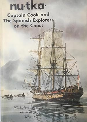 Nu-tka- : Captain Cook and the Spanish explorers on the Coast [Sound Heritage Volume VII Number 1]