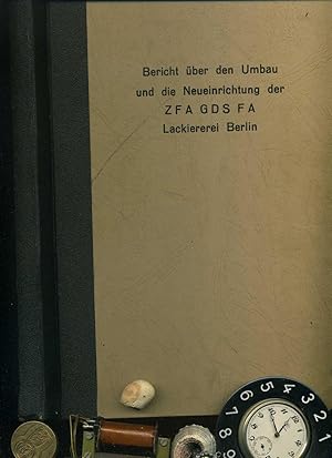 Bericht über den Umbau und die Neueinrichtung der ZFA GDS FA Lackiererei Berlin ( Berlin 1956 - 1...