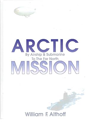 Seller image for Arctic Mission; by Airship & Submarine to the Far North. for sale by Tinakori Books