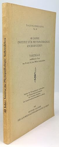 Seller image for 40 Jahre Institut fr Phytopathologie Aschersleben. Vortrge anllich der Feier am 23. und 24. Juni 1960 in Aschersleben. for sale by Antiquariat Heiner Henke