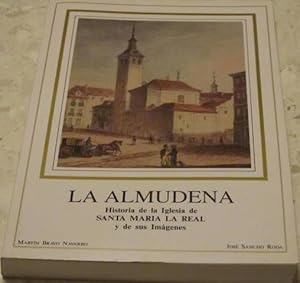 LA ALMUDENA. Historia de la Iglesia de Santa Maria la Real y de sus imágenes