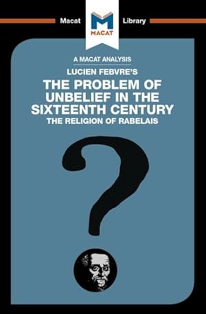 Seller image for Analysis of Lucien Febvre's The Problem of Unbelief in the 16th Century for sale by GreatBookPrices
