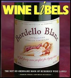 Immagine del venditore per Wine Libels (Labels) | The Not So Ordinary Book of Humorous Wine Labels venduto da Little Stour Books PBFA Member