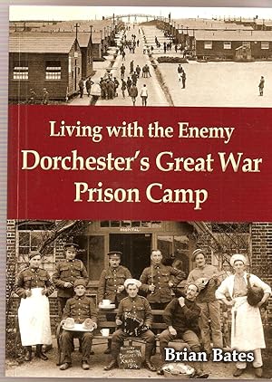 Seller image for Living with the Enemy. Dorchester's Great War Prison Camp. for sale by judith stinton