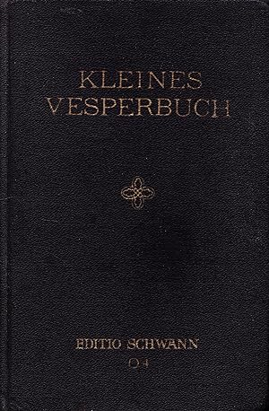 Kleines Vesperbuch oder Vesper und Komplet. Für die höchsten Feste und den Sonntag in moderner No...