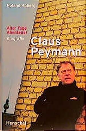 Bild des Verkufers fr Claus Peymann - aller Tage Abenteuer : Biografie. Roland Koberg. Mitarb.: Henrike Thomsen zum Verkauf von Licus Media