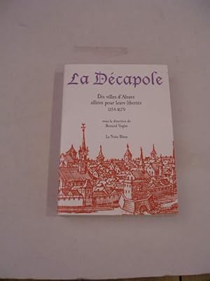 LA DECAPOLE , DIX VILLES D' ALSACE ALLIEES POUR LEURS LIBERTES 1374 - 1679