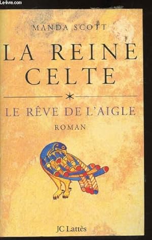 Image du vendeur pour LA REINE CELTE - TOME I - LE REVE DE L'AIGLE - mis en vente par Le-Livre
