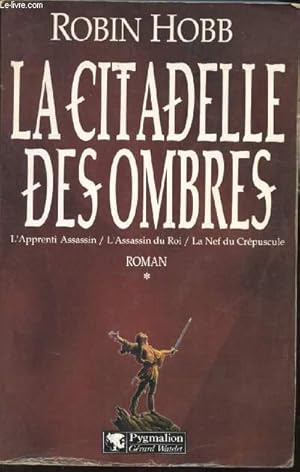 Image du vendeur pour LA CITADELLE DES OMBRES - TOME I - L'APPRENTI ASSASSIN / L'ASSASSIN DU ROI / LA NEF DU CREPUSCULE mis en vente par Le-Livre