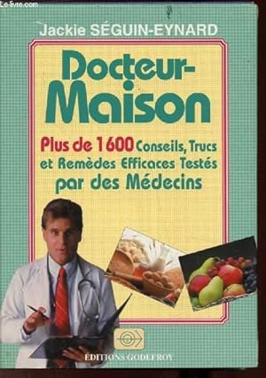 Image du vendeur pour DOCTEUR-MAISON - PLUS DE 1600 CONSEILS, TRUCS ET REMEDES EFFICACES TESTES PAR DES MEDECINS mis en vente par Le-Livre