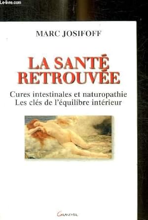 Image du vendeur pour LA SANTE RETROUVEE - CURES INTESTINALES ET NATUROPATHIE - LES CLES DE L EQUILIBRE INTERIEUR mis en vente par Le-Livre