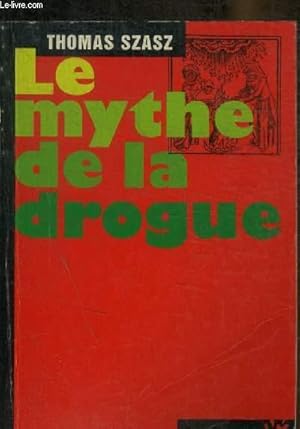 Bild des Verkufers fr LE MYTHE DE LA DROGUE zum Verkauf von Le-Livre
