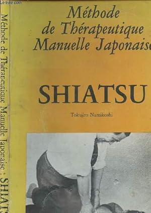 Bild des Verkufers fr METHODE DE THERAPEUTIQUE MANUELLE JAPONAISE - SHIATSU zum Verkauf von Le-Livre