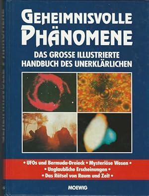 Geheimnisvolle Phänomene das Große Illustrierte Handbuch des Unerklärlichen ; [UFOs Und Bermuda...