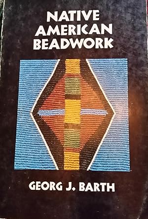 Immagine del venditore per Native American Beadwork: Traditional Beading Techniques for the Modern-Day Beadworker venduto da Casa Camino Real