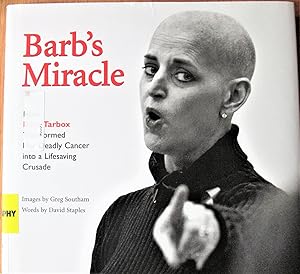 Barb's Miracle. How Barb Tarbox Transformed Her Deadly Cancer Into a Lifesaving Crusade