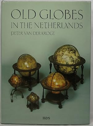 Old Globes in the Netherlands: A Catalogue of Terrestrial and Celestial Globes Made Prior to 1850...