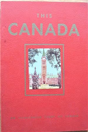 This Canada. A Concise Illustrated Description of Interesting Places and Landmarks in Canada Incl...