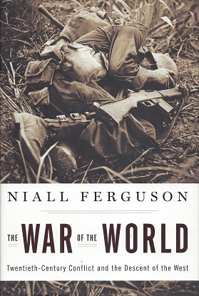 The War of the World: Twentieth-Century Conflict and the Descent of the West