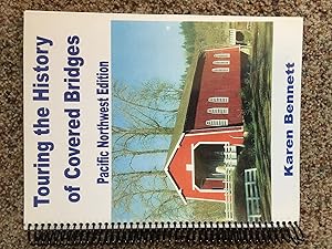 Seller image for Touring the History of Covered Bridges: Pacific Northwest Edition for sale by Madrona Books