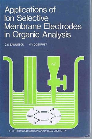 Seller image for Applications of Ion-selective Membrane Electrodes in Organic Analysis (Ellis Horwood Series in Analytical Chemistry) for sale by Lazy Letters Books