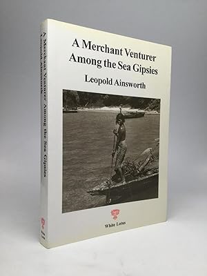 Seller image for A MERCHANT VENTURER AMONG THE SEA GIPSIES: Being a Pioneer's Account of Life on an Island in the Mergui Archipelago for sale by johnson rare books & archives, ABAA
