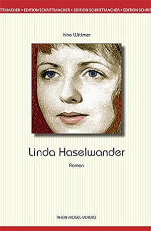 Seller image for Linda Haselwander : [Roman]. Irina Wittmer / Edition Schrittmacher ; Bd. 3 for sale by Antiquariat Buchhandel Daniel Viertel