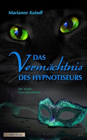 Das Vermächtnis des Hypnotiseurs : der zweite Coco-KatzenKrimi / Marianne Kaindl
