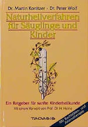 Bild des Verkufers fr Naturheilverfahren fr Suglinge und Kinder : ein Ratgeber fr sanfte Kinderheilkunde / Martin Konitzer ; Peter Wolf zum Verkauf von Bcher bei den 7 Bergen