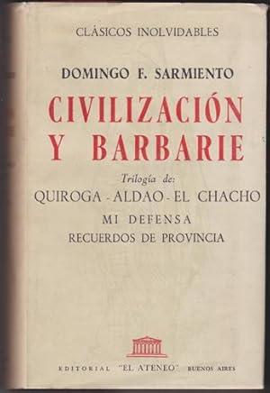 Civilizacion y barbarie [Facundo]: trilogia de: Quiroga - Aldao - El Chacho; Mi defensa; Recuerdo...