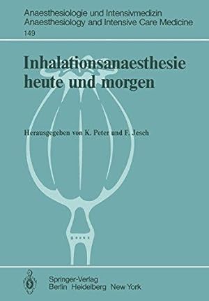 Inhalationsanaesthesie heute und morgen; Anaesthesiologie und Intensivmedizin ; 149