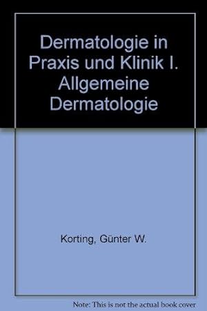 Dermatologie in Praxis und Klinik für die fachärztliche Weiterbildung; Bd. 1., Allgemeine Dermato...