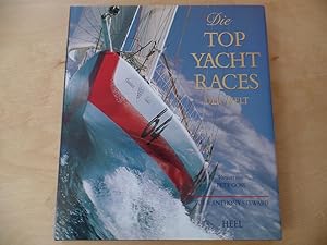 Bild des Verkufers fr Die Top Yacht-Races der Welt. Vorw. von Pete Goss. [Red.: Marielle Renssen] zum Verkauf von Antiquariat Rohde