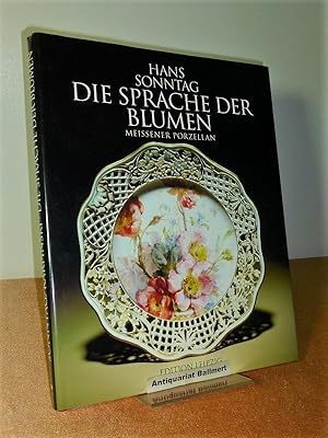 Bild des Verkufers fr Die Sprache der Blumen. 300 jahre Malerei auf Meissener Porzellan. zum Verkauf von Antiquariat Ballmert