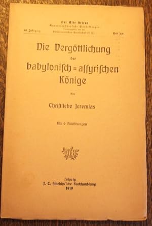 Die Vergöttlichung der babylonisch=assyrischen Könige Mit 6 Abbildungen 19 Jahrgang 1919 Heft 3/4