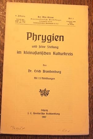 Phrygien und seine Stellung im kleinasiatischen Kulturkreis mit 15 Abbildungen 9 Jahrgang 1907 He...