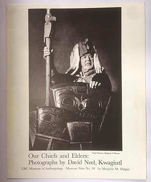 Our chiefs and elders : photographs by David Neel, Kwagiutl [Museum notes (Vancouver, B.C.), no. ...