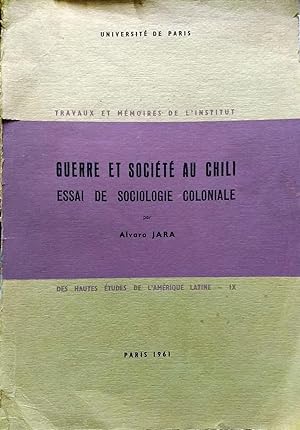 Guerre et société au Chili. La transformation de la Guerre d´Araucanie et l´esclavage des indiens...