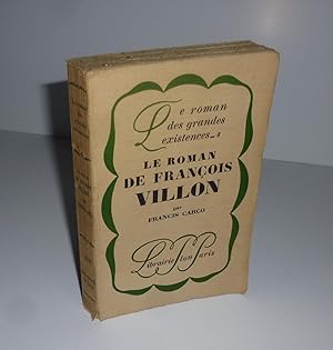 Le roman de François Villon. Le roman des grandes existences - 4 - Paris. Plon. 1926.