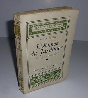 L'année du jardinier. Illustrations de Joseph CAPEK. Les livres de Nature publiés sous la directi...